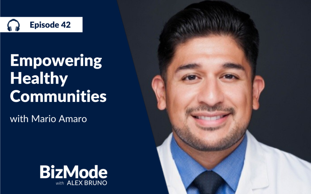 Empowering Healthy Communities with Mario Amaro