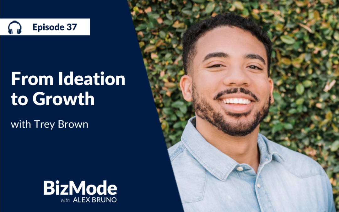 From Ideation to Growth with Trey Brown