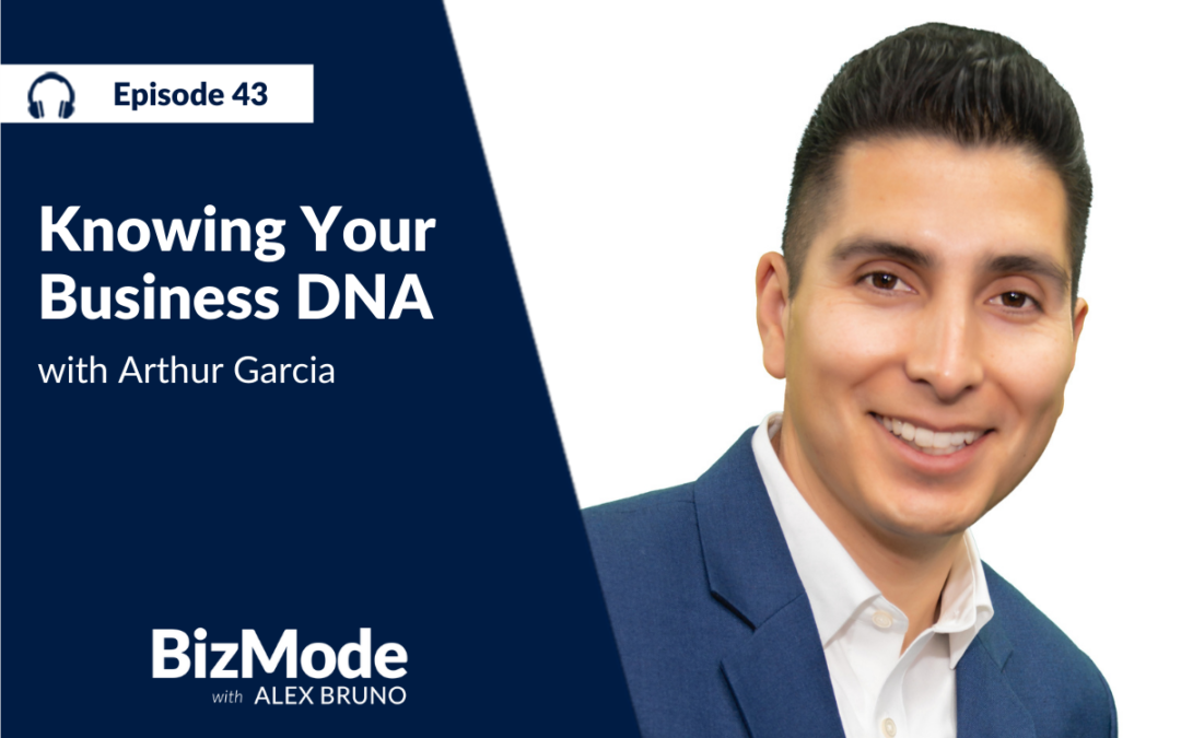 Knowing Your Business DNA with Arthur Garcia