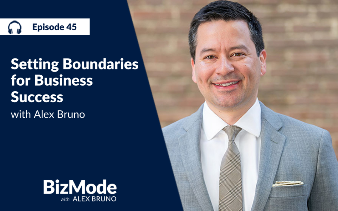 Setting Boundaries for Business Success with Alex Bruno